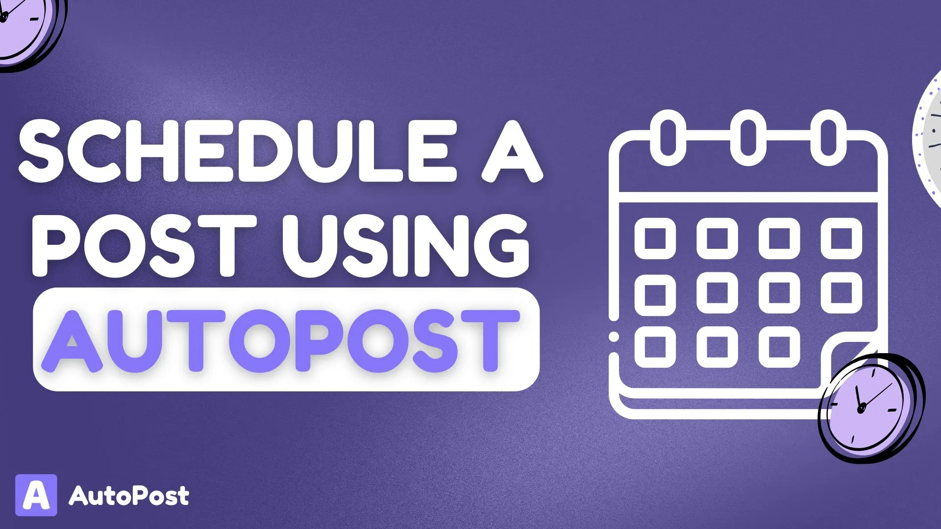 How to Schedule a Post on Any Platform Using AutoPost